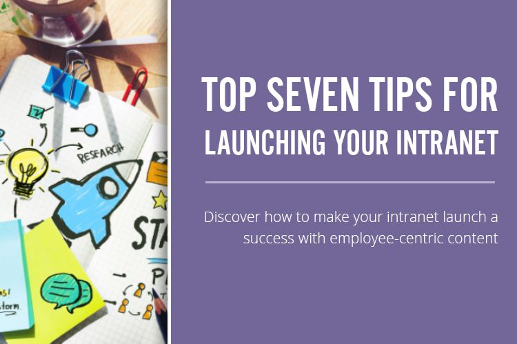 Top Seven Tips For Launching Your Intranet Top Seven Tips For Launching Your Intranet